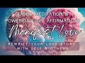 Manifest love meditation  affirmations  rewrite your love story