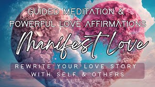 Manifest Love Meditation & Affirmations | Rewrite Your Love Story by The Psychic Soul Meditations 10,528 views 3 months ago 14 minutes, 40 seconds