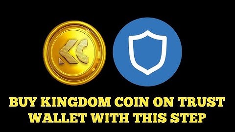 EASY STEPS TO BUY KINGDOM COIN ON TRUST WALLET