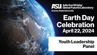 Earth Day at ASU 2024: Youth Leadership Panel