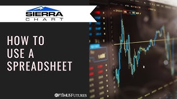 Sierra Chart - How to use a Spreadsheet | Optimus Futures