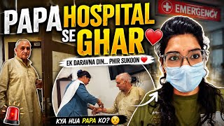 Papa Ki Tabiyat Achanak Kharab Ho Gayi 😢 | Emergency Se Ghar Tak ❤️ | Daily Vlog