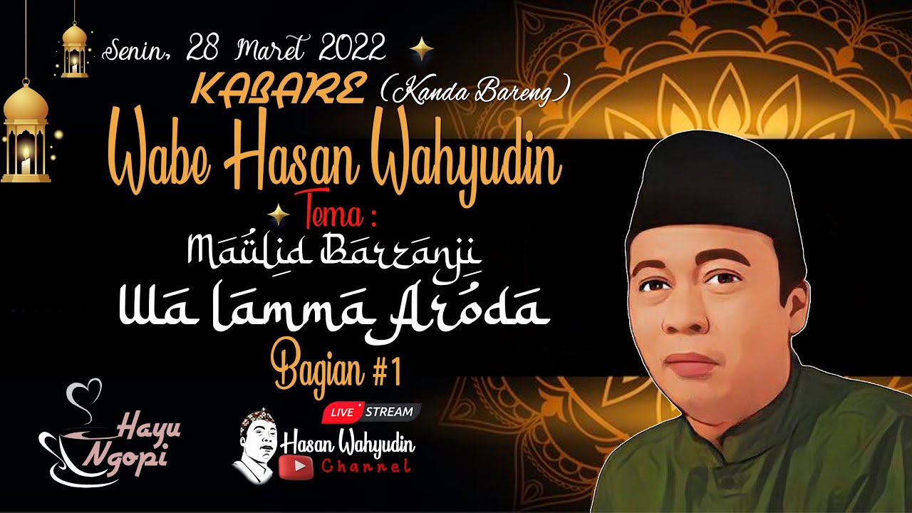 Kabare Wabe Hasan Wahyudin Tema Maulid Barzanji Wa lamma Aroda #1