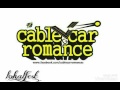 Cable Car Romance - Bertahan
