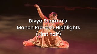 Divya Sharma -  Manch Pravesh Highlights (First half)