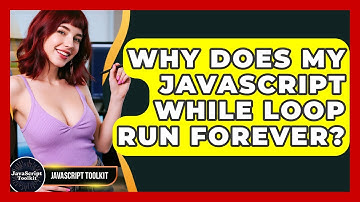 Why Does My JavaScript While Loop Run Forever? - JavaScript Toolkit