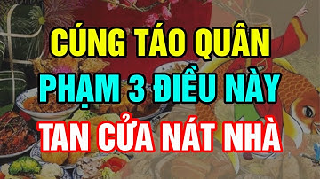 Cúng Ông Công Ông Táo, PHẠM BA ĐIỀU này thì TAN CỬA NÁT NHÀ