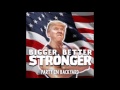 PartyInBackyard Bigger Better Stronger Ft Donald Trump Original Remix