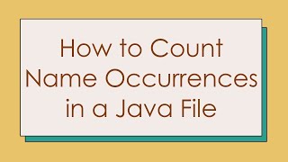 How to Count Name Occurrences in a Java File