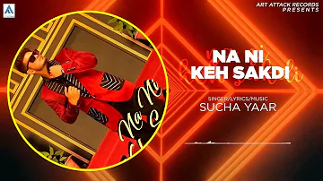 Naa Ni Keh Sakdi | Sucha Yaar  New Punjabi Song 2021 | Latest Punjabi Songs 2021