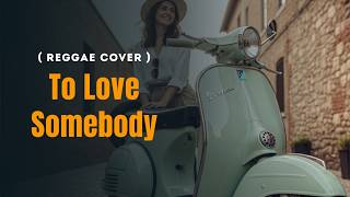 Bee Gees  To Love Somebody  Classic Romantic Reggae Cover