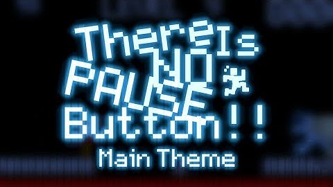 Main Theme (Custom Loop) (LQ) - There Is No Pause Button