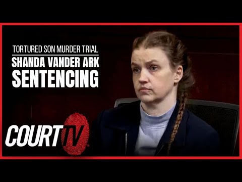 Live: Shanda Vander Ark Sentencing, Tortured Son Murder Trial