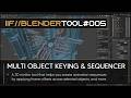 IIF//BlenderTools#005 - Multi object keyer and sequencer