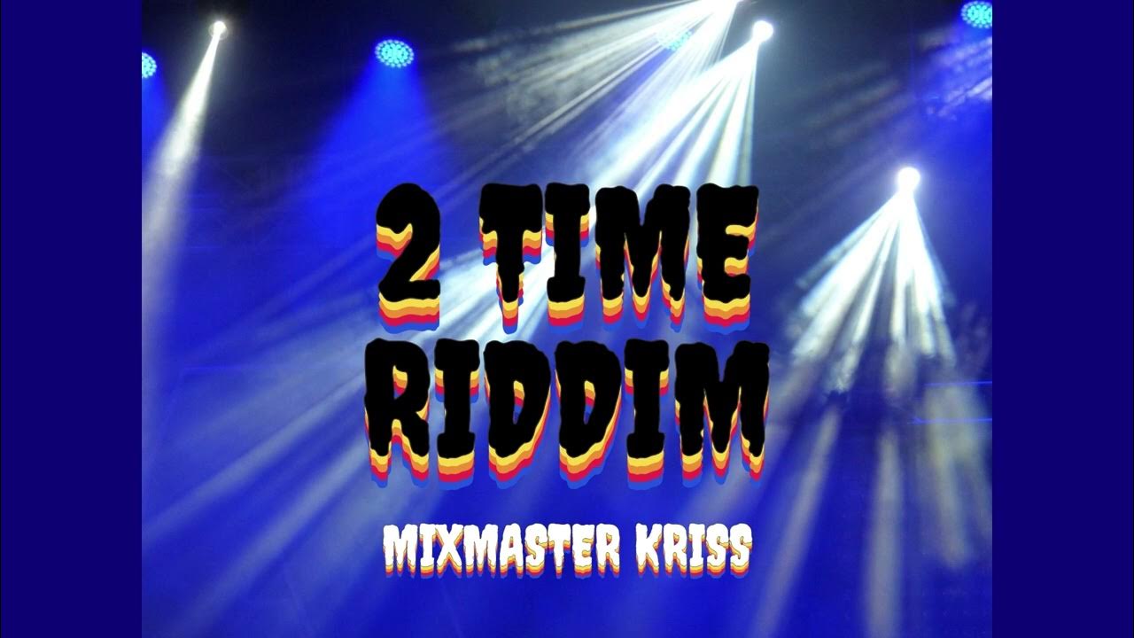 2 TIME RIDDIM MIX LATEST TRACK /KHAGO, GWHIZZ,GANGGOOLIE, TERRY LINEN, VEGAS, R STEPHENS & MORE 2 TIME RIDDIM MIX LATEST TRACK /KHAGO, GWHIZZ,GANGGOOLIE, TERRY LINEN, VEGAS, R STEPHENS & MORE