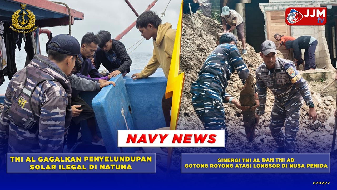 NAVY NEWS - TNI AL GAGALKAN PENYELUNDUPAN SOLAR ILEGAL & SINERGI TNI AL DAN TNI AD ATASI LONGSOR