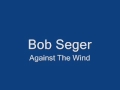 Bob Seger-Against The Wind