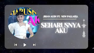 Jihan Audy Ft.New Pallapa -  Seharusnya Aku