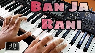 Ban Ja Tu Meri Rani - Guru Randhawa - Instrumental  - Piano Cover