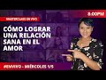 🔴 Masterclass: Cómo LOGRAR una Relación Sana en el AMOR | Constelaciones Familiares.