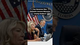 Can Governor DeSantis remove Manatee County leaders over a vote?