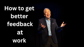 Constructive Feedback: How to Get Better Feedback at Work