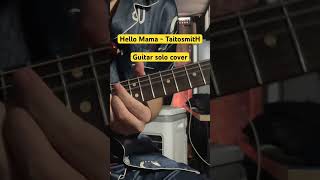 Hello Mama - TaitosmitH (solo cover) #hellomama #taitosmith #genelab #ไททศมิตร #ฝากกดติดตาม