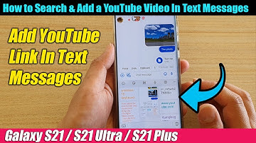 Galaxy S21/Ultra/Plus: How to Search & Add a YouTube Video In Text Messages