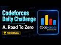 A. Road To Zero | Codeforces 1000 Rated Problem 🔥