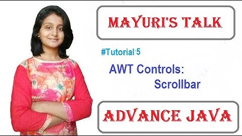 AWT Controls Tutorial. Scrollbar Constructor and Methods. Mayuri