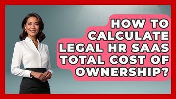 How To Calculate Legal HR SaaS Total Cost Of Ownership? - Legal And HR SaaS Stack