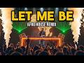 Let Me Be (AFRYTHIX Afro House Remix) | International Vibes &amp; Deep Tribal Energy