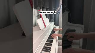 Never enough piano cover #neverenoughcover #neverenough #piano #pianoeasy #shorts