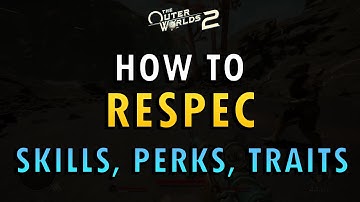 The Outer Worlds 2 – How to Respec Guide | Change Skills, Perks, & Traits