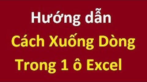 CÁCH VIẾT XUỐNG DÒNG TRONG EXCEL