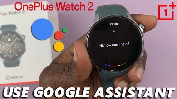 How To Use Google Assistant On OnePlus Watch 2