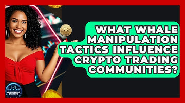 What Whale Manipulation Tactics Influence Crypto Trading Communities? - Crypto Trading Strategists