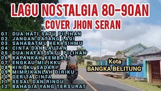 MIMPIKANLAH DIRIKU KAPANKAH KEMBALI - LAGU NOSTALGIA TERPOPULER ~ COVER JHON SERAN FULL ALBUM