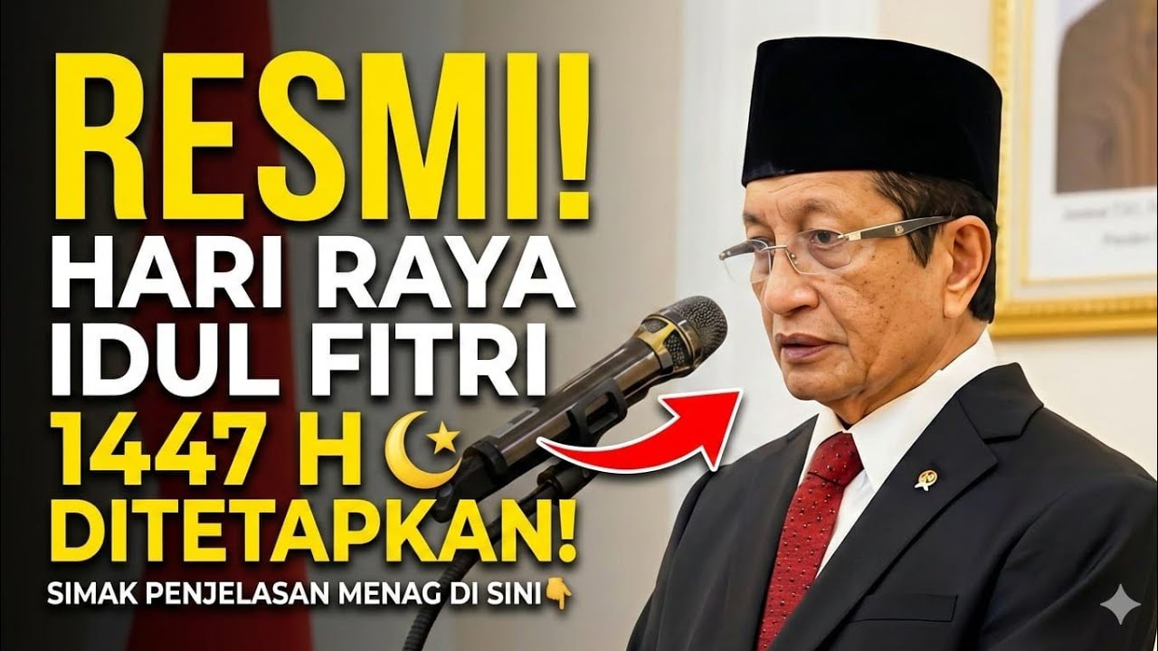 RESMI! Hari Raya Idul Fitri 1447 H Jatuh Pada Tanggal Ini 🌙 Sudah Ditetapkan?