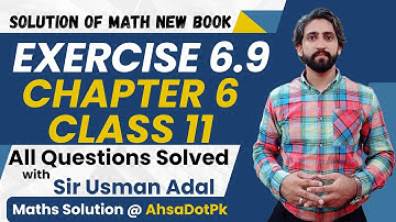 Exercise 6.9 Class 11 Maths || Chapter 6 All Questions || 1st Year Math FSc & ICs New Book PCTB 2025