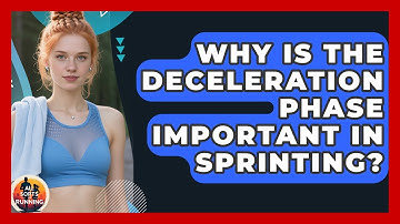 Why Is The Deceleration Phase Important In Sprinting? - All Sorts Of Running