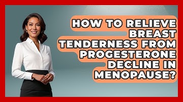 How To Relieve Breast Tenderness From Progesterone Decline In Menopause? - Menopause Support Network