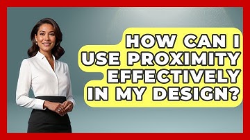 How Can I Use Proximity Effectively In My Design? - Graphic Design Nerd