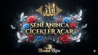 Seni Anınca Gönlümde Çiçekler Açar RABBİM✨✨🌹😊#nurdannefes #amin #ilahirahmet #tasavvuf #tasavvuf 