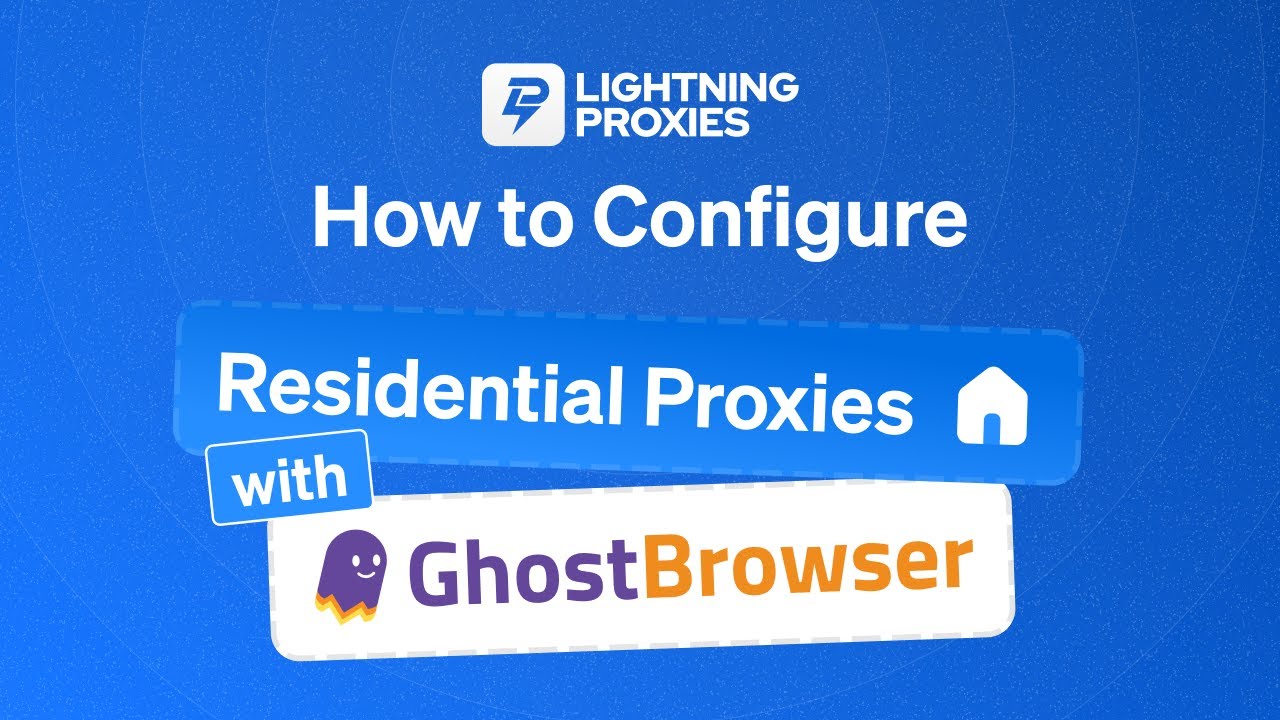 How to Configure Residential Proxies with Ghost Browser