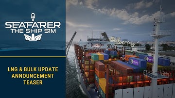 Seafarer: The Ship Sim – The LNG & Bulk Update Announcement Teaser