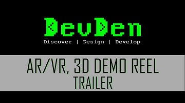 DevDen - AR/VR, 3D DEMO REEL [TRAILER]