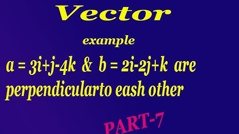 Easily explained two vectors are perpendicular to each other GOOD example (PART-7)
