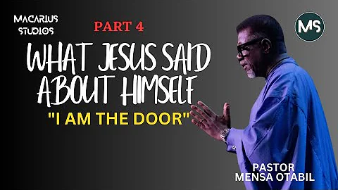 WHAT JESUS SAID ABOUT HIMSELF PT.4 || I AM THE DOOR || PASTOR MENSA OTABIL #mensaotabil #msstudios