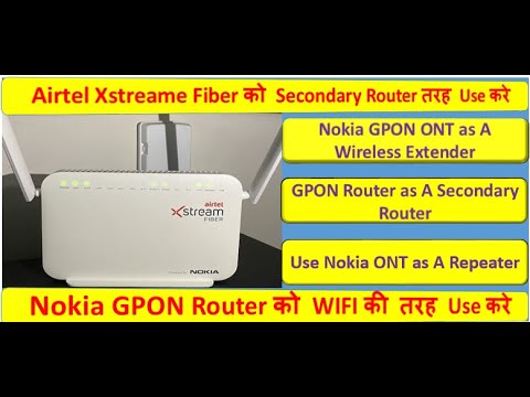 Use Nokia Router as Extender/Convert Nokia GPON into Wireless Access Point! Secondary Router !Airtel